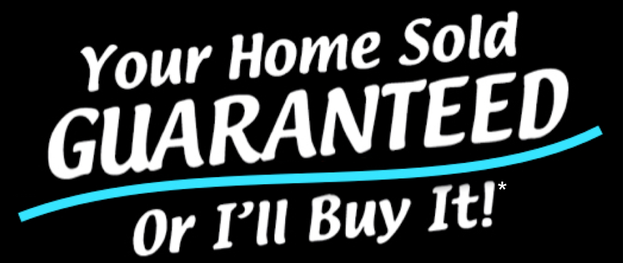 Your Home Sold Guaranteed or I'll Buy It